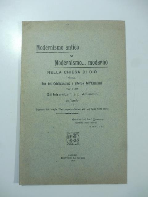 Modernismo antico e modernismo moderno nella Chiesa di Dio ossia fine del Cristianesimo e ritorno dell'Ebraismo.. - copertina