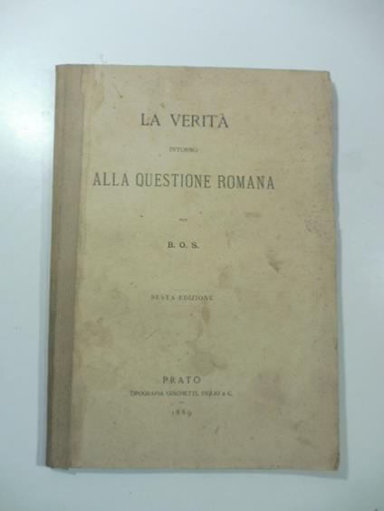 La verita' intorno alla questione romana per B. O. S. Sesta edizione - copertina