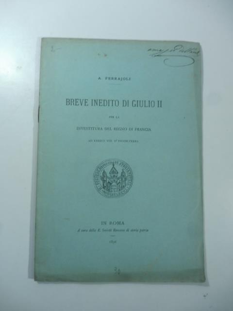 Breve inedito di Giulio II per la investitura del Regno di Francia ad Enrico VIII d'Inghilterra - copertina