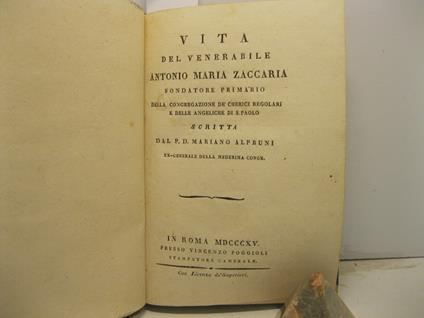 Vita del venerabile Antonio Maria Zaccaria. Fondatore primario della congregazione de' cherici regolari e delle angeliche di S. Paolo - copertina