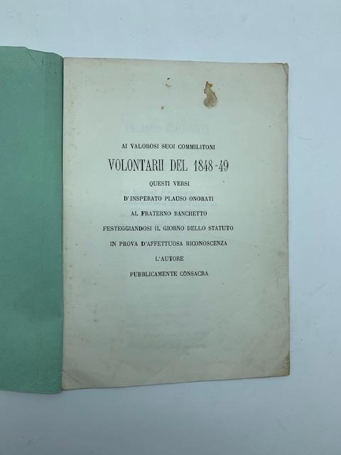 Ai valorosi suoi commilitoni volontarii del 1848-49 questi versi d'insperato plauso onorati - copertina