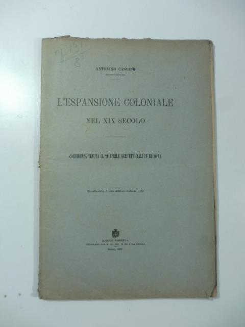 L' espansione coloniale nel XIX secolo. Conferenza tenuta il 21 aprile agli Ufficiali in Bologna - copertina