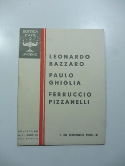 Mostre personali dei pittori Leonardo Bazzaro, Paulo Ghiglia, Ferruccio Pizzanelli. Catalogo. Bottega d'arte, Livorno - copertina
