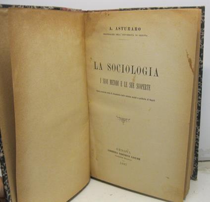 La sociologia. I suoi metodi e le sue scoperte. Parte Prima: I metodi delle scienze sociali (Morali e politiche). Opera premiata dalla R. Accademia delle scienze sociali e politiche di Napoli - copertina