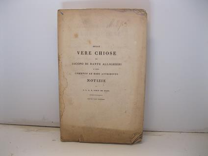 Delle vere chiose di Iacopo di Dante Allighieri e del comento ad esso attribuito. Notizie - copertina