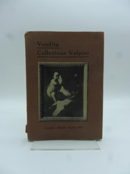 Catalogo della collezione d'arte e d'antichita' appartenuta al pittore prof. Augusto Volpini di Livorno - copertina