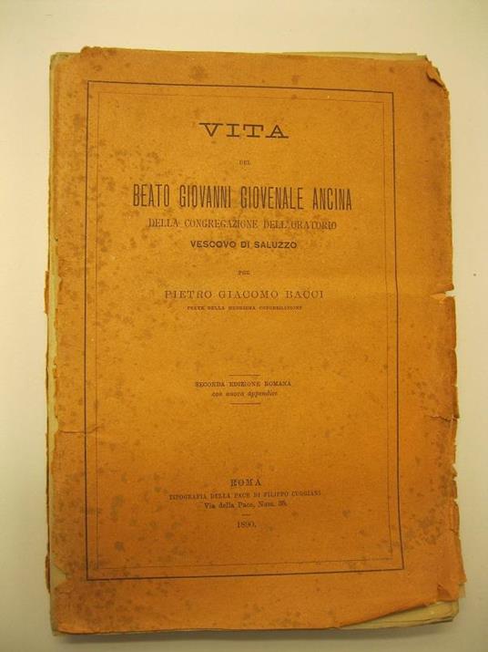 Vita del Beato Giovanni Giovenale Ancina della congregazione dell'oratorio Vescovo di Saluzzo per Pietro Giacomo Bacci prete della medesima congregazione. Seconda edizione romana con nuova appendice - copertina