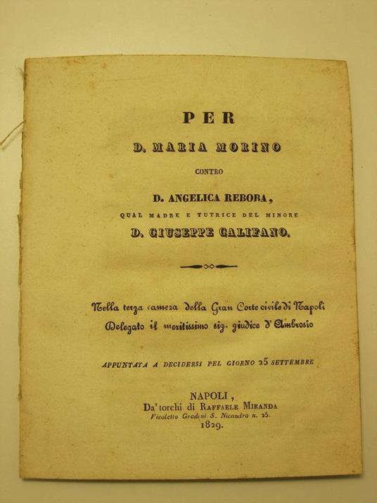 Per D. Maria Morino contro D. Angelica Rebora, qual madre e tutrice del minore D. Giuseppe Califano Nella terza camera della Gran Corte civile di Napoli. Delegato il meritissimo sig. giudice d'Ambrosio. Appuntata a decidersi pel giorno 25 settembre - copertina