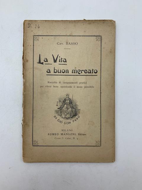 La vita a buon mercato. Raccolta di insegnamenti pratici per viver bene spendendo il meno possibile - copertina