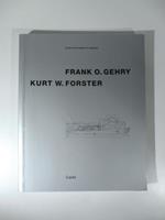 Frank O. Gehry. Kurt W. Forster