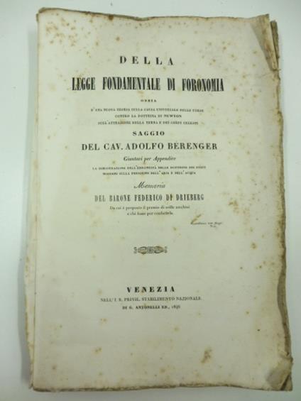 Della legge fondamentale di foronomia ossia d'una nuova teoria sulla causa universale delle forze contro la dottrina di Newton sull'attrazione della terra e dei corpi celesti. Saggio giuntavi per appendice la dimostrazione dell'erroneita' delle dottr - copertina