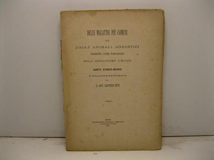 Delle malattie piu' comuni che dagli animali domestici possono aver passaggio nell'organismo umano. Sunto storico-medico - copertina