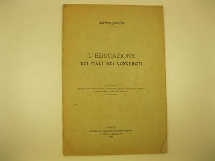 L' educazione dei figli dei carcerati. Estratto dalla Rivista Mensile di Psichiatria Forense. Antropologia criminale e scienze affini - copertina