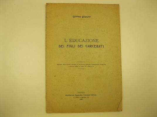 L' educazione dei figli dei carcerati. Estratto dalla Rivista Mensile di Psichiatria Forense. Antropologia criminale e scienze affini - copertina