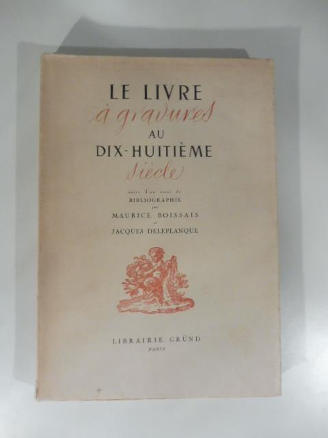 Le livre a gravures au XVIII siecle suivi d'un essai de bibliographie - copertina