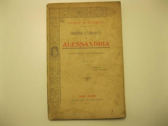 Origine e liberta' di Alessandria (Studio sui popoli dell'antico agro alessandrino). Parte IIo - copertina