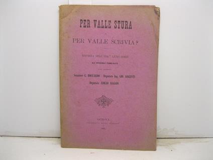 Per Valle Stura o per valle Scrivia? Risposta dell'Ing. Luigi Bosco all'opuscolo pubblicato dagli onorevoli Sen. G. Boccardo - Dep. Ing. Gio. Argenti. Dep. E. Raggio - copertina