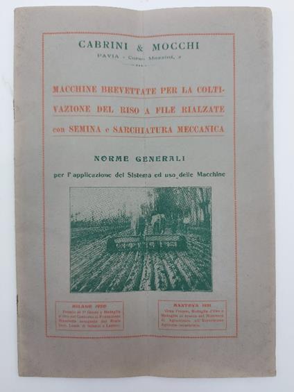 Cabrini & Mocchi. Macchine brevettate per la coltivazione del riso a file rialzate con semina e sarchiatura meccanica. Norme generali per l'applicazione del sistema ed uso delle macchine - copertina