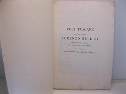 Voci toscane usate dal celebre Lorenzo Bellini professore di anatomia ed accademico della Crusca non registrate ne' dizionari della lingua italiana - copertina