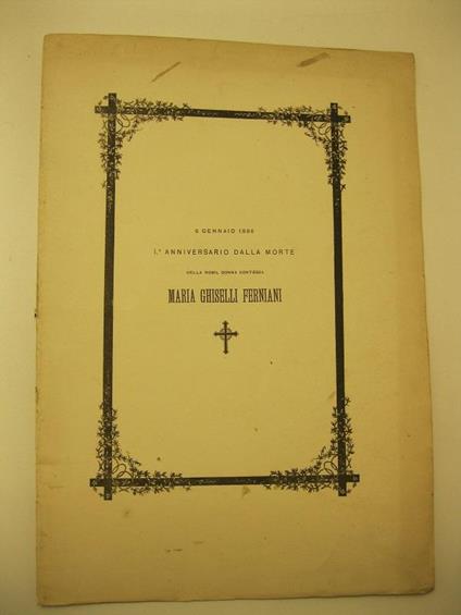 6 gennaio 1886. Io anniversario della morte della nobil donna contessa Maria Ghiselli Ferniani - copertina