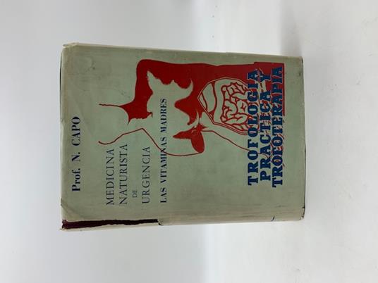 Medicina naturista de urgenckieria. Trofologia practica y trofoterapia. Las vitaminas, Citroerapia, Curacion de las enfermedades par la Regenracion de los organos en distrofia - copertina