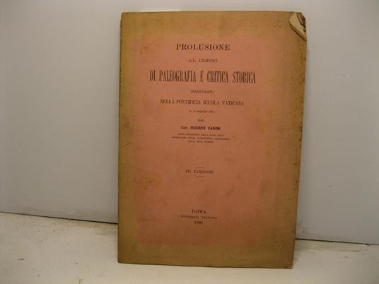 Prolusione al corso di paleografia e critica storica inaugurato nella Pontificia Scuola Vaticana il 16 marzo 1885. III edizione - copertina