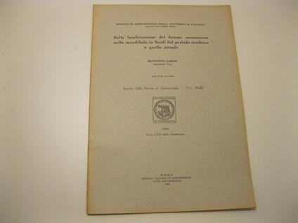 Sulla localizzazione del forame mentoniero nella mandibola in Sardi dal periodo neolitico a quello attuale. (con 10 fig. nel testo) Estratto dalla Rivista di Antropologia - Vol. XLIII. 1956. Anno LXIII dalla fondazione - copertina