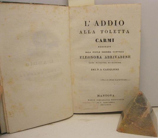 L' addio alla toletta. Carmi dedicati alla nobile Signora contessa Eleonora Arrivabene nata marchesa di Gazoldo LEG. CON I ricci difesi. Cicalata critico-galante LEG. CON La chioma di S. A. R. la duchessa di Berry LEG. CON: La parrucca di Sterne L - copertina