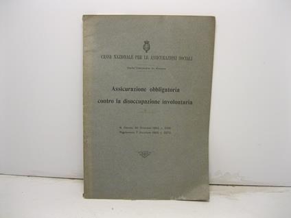 Assicurazione obbligatoria contro la disoccupazione involontaria. R. Decreto 30 Dicembre 1923, n.3158. Regolamento 7 Dicembre 1924, n.2270 - copertina