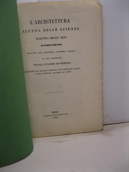 L' architettura alunna delle scienze maestra delle arti. Ragionamento recitato alla pontificia Accademia Tiberina - copertina