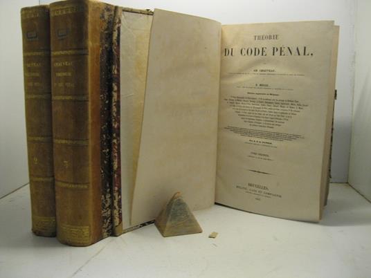 Theorie du code penal par Ad. Chauveau avocat... et F. Helie.. Edition augmente'e en Belgique. Tome premier (-troisieme) - copertina