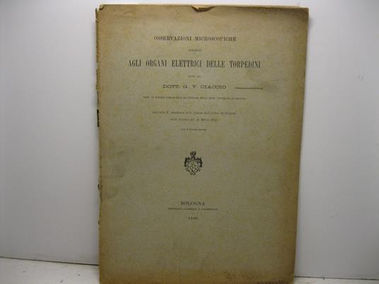 Osservazioni microscopiche intorno agli organi elettrici delle torpedini lette alla R. Accademia delle Scienze dell'Istituto di Bologna nella sessione del 31 marzo 1897 - copertina