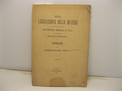 Sulla legislazione delle miniere e suoi rapporti coll'industria mineraria in Italia e specialmente in Sardegna. Considerazioni - copertina