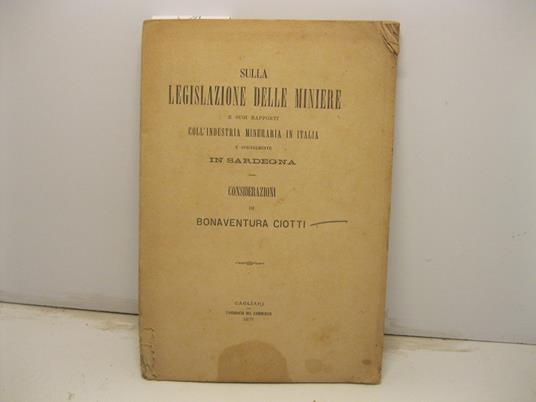 Sulla legislazione delle miniere e suoi rapporti coll'industria mineraria in Italia e specialmente in Sardegna. Considerazioni - copertina