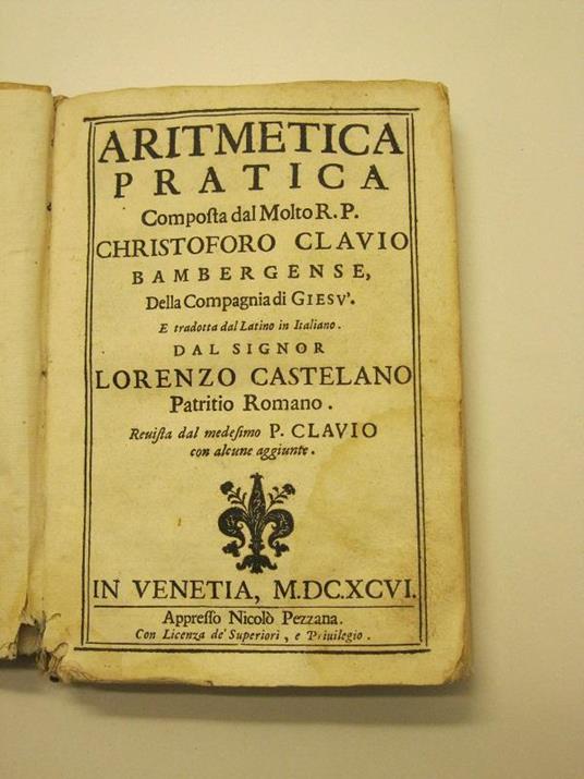 Aritmetica pratica composta dal molto R. P. Christoforo Clavio bambergense della Compagnia di Gesu' e tradotta dal latino in italiano dal signor Lorenzo Castelano patrizio romano - copertina