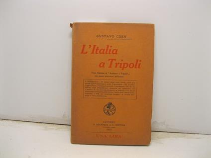 L' Italia a Tripoli. Terza edizione di 'Andiamo a Tripoli' con nuova prefazione dell'autore - copertina