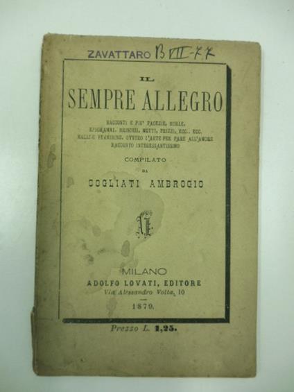 Il sempre allegro. Racconti e piu' facezie, burle, epigrammi, brindisi, motti, frizzi, ecc. ecc., malizie femminine ovvero l'arte per fare all'amore. Racconto interessantissimo - copertina