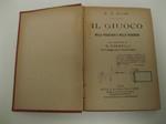 Il giuoco nella psicologia e nella pedagogia, con prefazione di N. Fornelli. Prof. di pedagogia nella R. Universita' di Napoli
