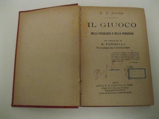 Il giuoco nella psicologia e nella pedagogia, con prefazione di N. Fornelli. Prof. di pedagogia nella R. Universita' di Napoli - copertina