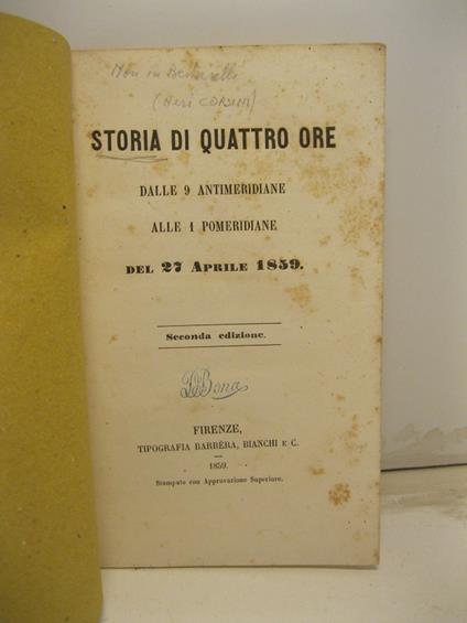 Storia di quattro ore dalle 9 antimeridiane alle 1 pomeridiane del 27 aprile 1859 LEG. CON Breve nota a una storia di quattro ore intorno ai fatti del 27 aprile 1859 - copertina