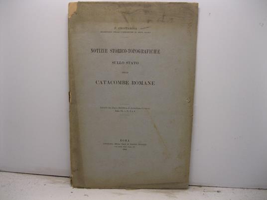 Notizie storico-topografiche sullo stato delle Catacombe romane. Estratto dal Nuovo Bullettino di Archeologia Cristiana, VI, n. 3-4 - copertina