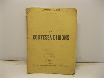 La contessa di Mons. Melodramma in 4 atti. Poesia di Marco D'Arienzo. Musica di Lauro Rossi direttore del R. Conservatorio di Napoli rappresentatio la prima volta al Teatro Regio di Torino il 31 gennaio 1874 - copertina