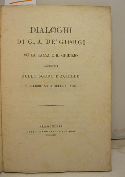 Dialoghi su la causa e il giudizio descritti nello scudo d'Achille nel libro XVIII della Iliade - copertina