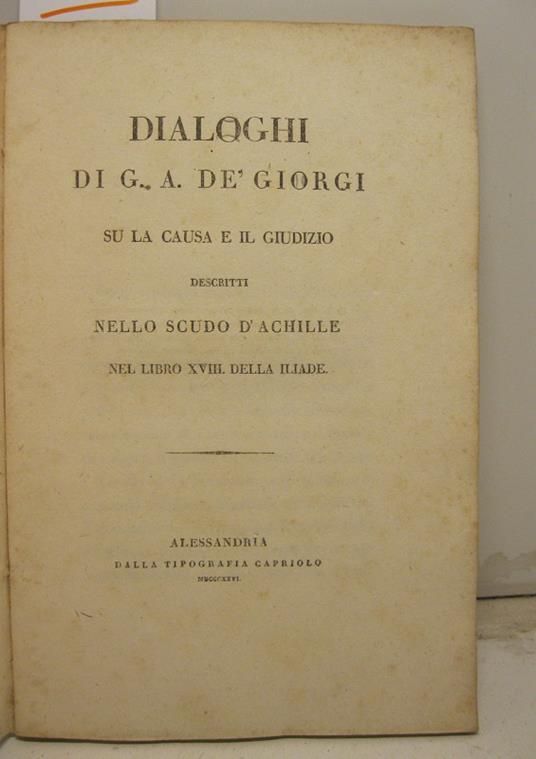 Dialoghi su la causa e il giudizio descritti nello scudo d'Achille nel libro XVIII della Iliade - copertina