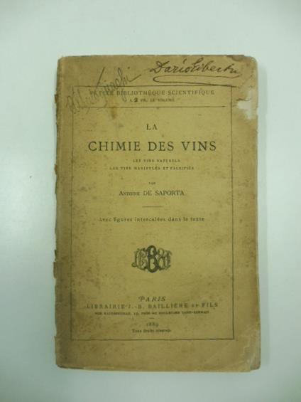 La chimie des vins. Les vins naturels, les vins manipules et falsifies par Antoine De Saporta Avec figures intercale'es dans le texte - copertina