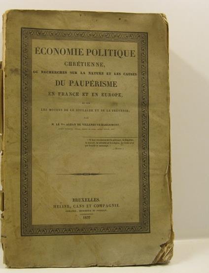 Economie politique chre'tienne ou recherches sur la nature et les causes du pauperisme en France et en Europe et sur les moyens de le soulager et de le pre'venir - copertina