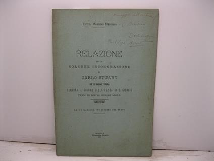 Relazione della solenne incoronazione di Carlo Stuart re d'Inghilterra seguita il giorno della festa di S. Giorgio l'anno di nostro signore MDCLXI da un manoscritto inedito del tempo - copertina