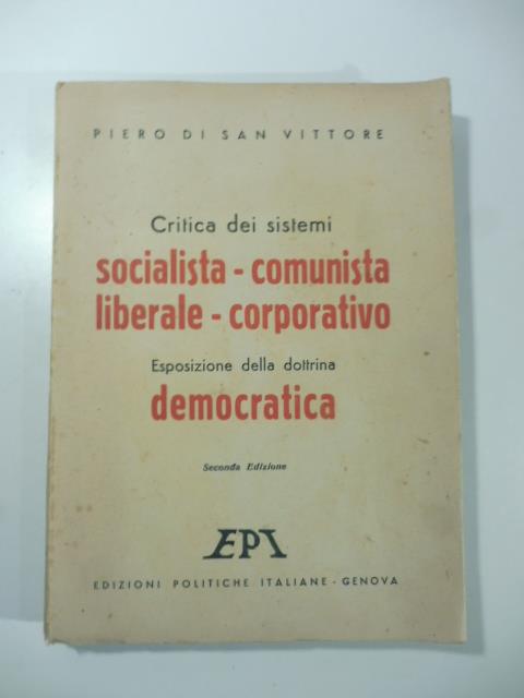 Critica dei sistemi socialista-comunista, liberale-corporativo. Esposizione della dottrina democratica - copertina