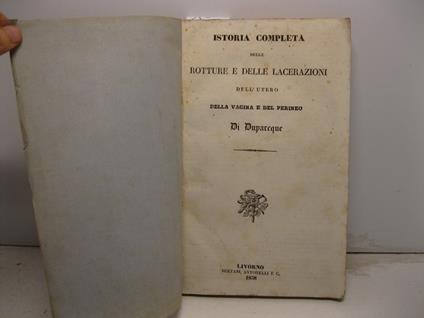 Istoria completa delle rotture e delle lacerazioni dell'utero, della vagina e del perineo - copertina