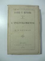 Saggi e riviste. I. L'incivilimento